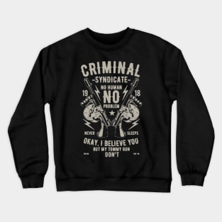 Criminal Syndicate No Human Problem Crewneck Sweatshirt